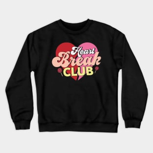 Heartbreak Club Love Sucks Anti Love Anti Valentines Day Crewneck Sweatshirt